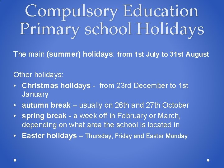 Compulsory Education Primary school Holidays The main (summer) holidays: from 1 st July to Compulsory Education Primary school Holidays The main (summer) holidays: from 1 st July to