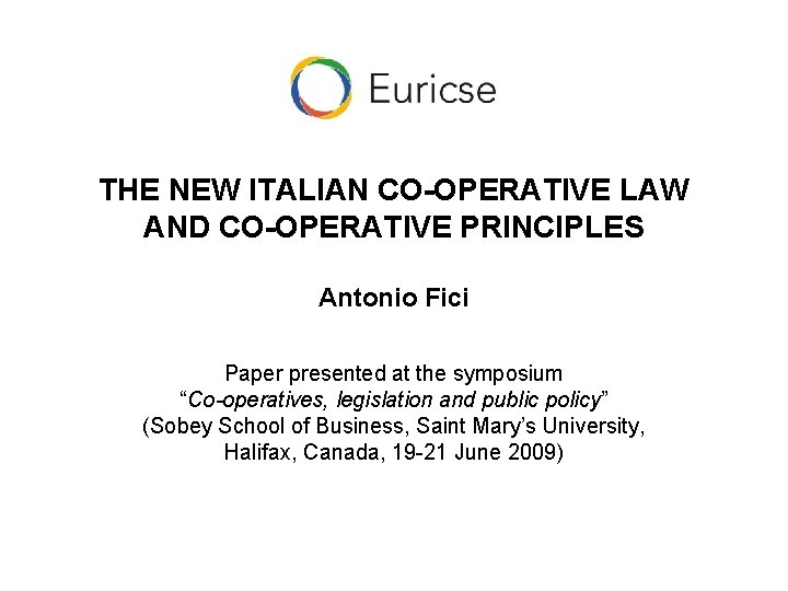 THE NEW ITALIAN CO-OPERATIVE LAW AND CO-OPERATIVE PRINCIPLES Antonio Fici Paper presented at the