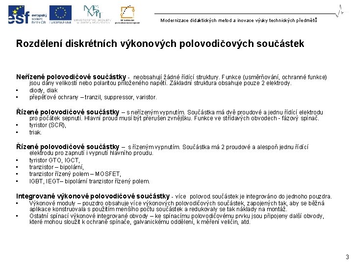 Modernizace didaktických metod a inovace výuky technických předmětů Rozdělení diskrétních výkonových polovodičových součástek Neřízené