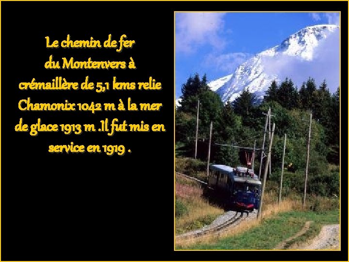 Le chemin de fer du Montenvers à crémaillère de 5, 1 kms relie Chamonix