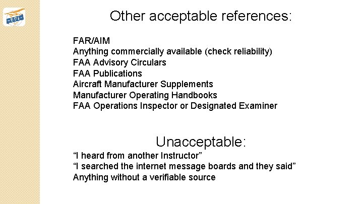 Other acceptable references: FAR/AIM Anything commercially available (check reliability) FAA Advisory Circulars FAA Publications