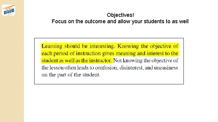 Objectives! Focus on the outcome and allow your students to as well 