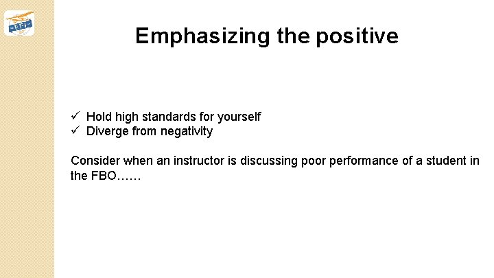 Emphasizing the positive ü Hold high standards for yourself ü Diverge from negativity Consider