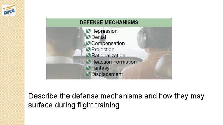 Describe the defense mechanisms and how they may surface during flight training 