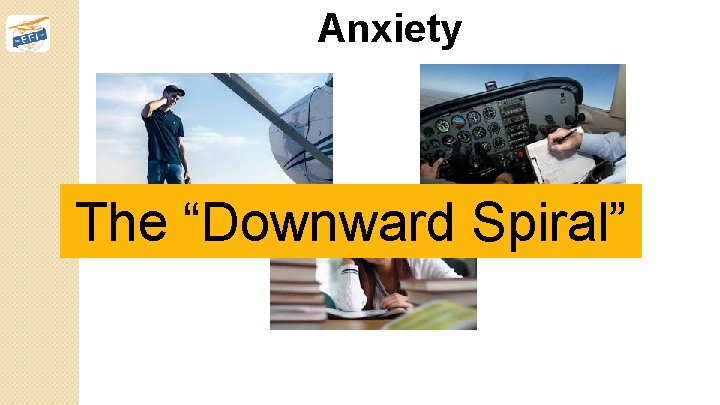 Anxiety The “Downward Spiral” 