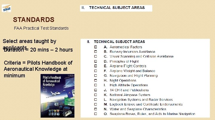 STANDARDS FAA Practical Test Standards Select areas taught by applicants Duration = 20 mins