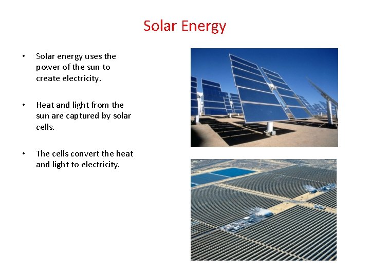 Solar Energy • Solar energy uses the power of the sun to create electricity.