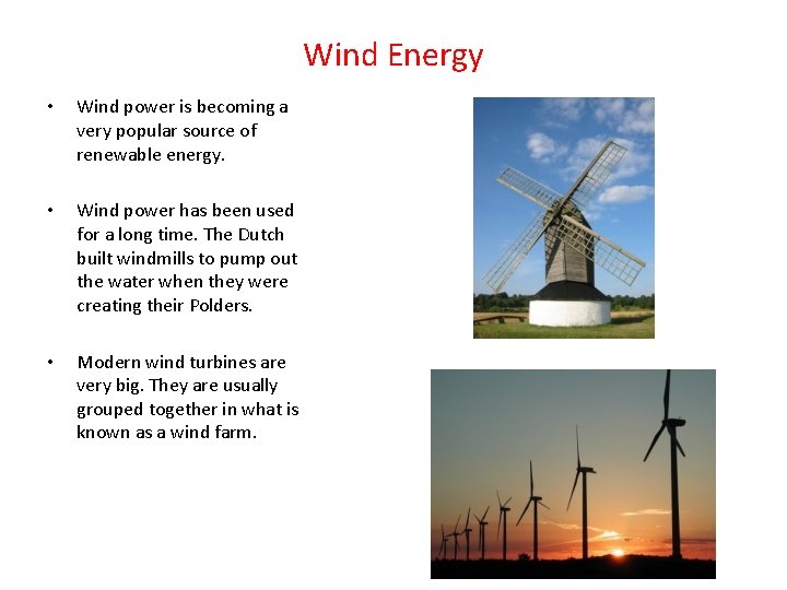 Wind Energy • Wind power is becoming a very popular source of renewable energy.
