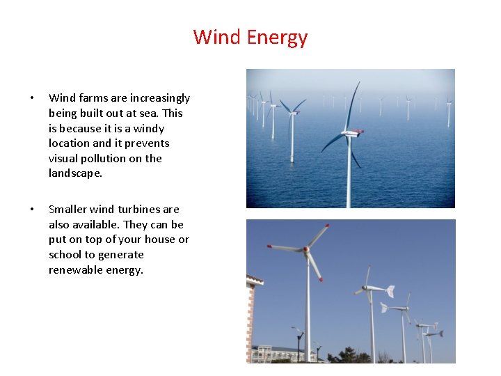 Wind Energy • Wind farms are increasingly being built out at sea. This is