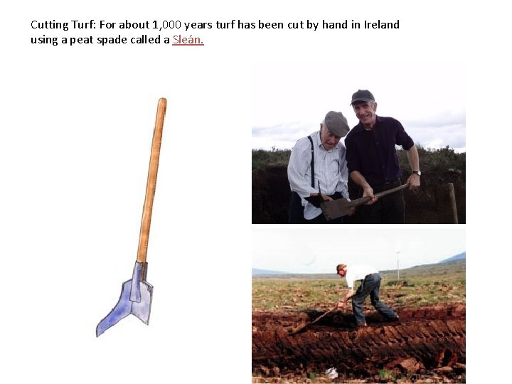 Cutting Turf: For about 1, 000 years turf has been cut by hand in