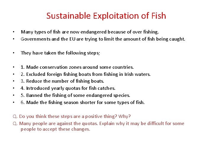 Sustainable Exploitation of Fish • • Many types of fish are now endangered because