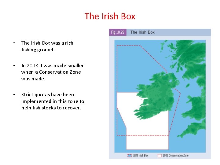 The Irish Box • The Irish Box was a rich fishing ground. • In