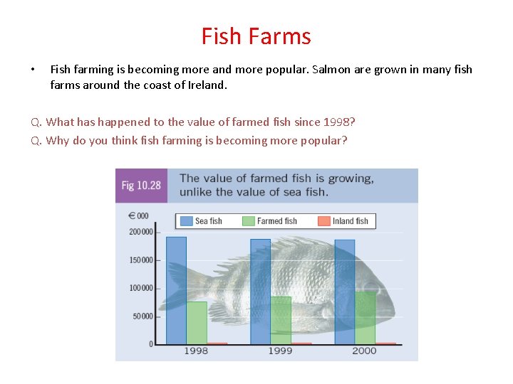 Fish Farms • Fish farming is becoming more and more popular. Salmon are grown