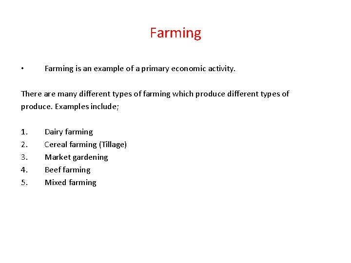 Farming • Farming is an example of a primary economic activity. There are many