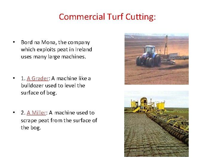 Commercial Turf Cutting: • Bord na Mona, the company which exploits peat in Ireland