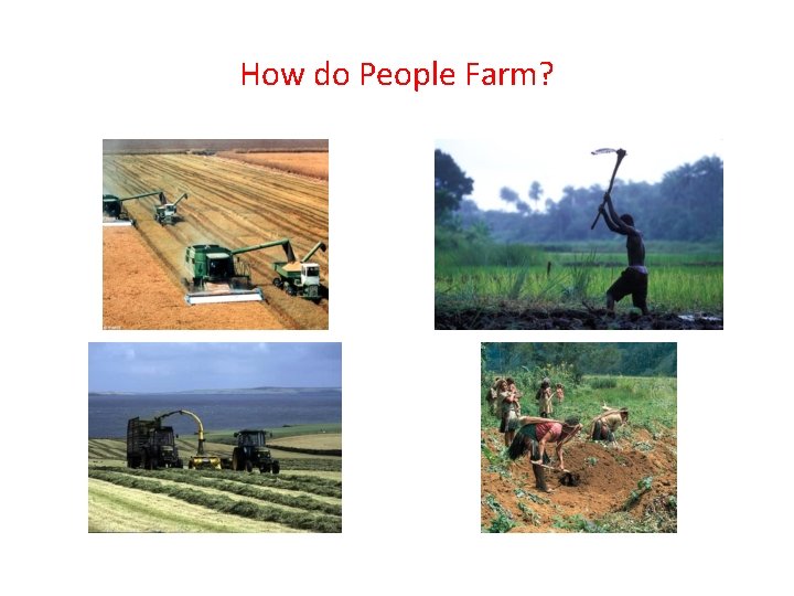 How do People Farm? 