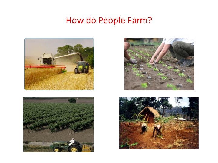 How do People Farm? 