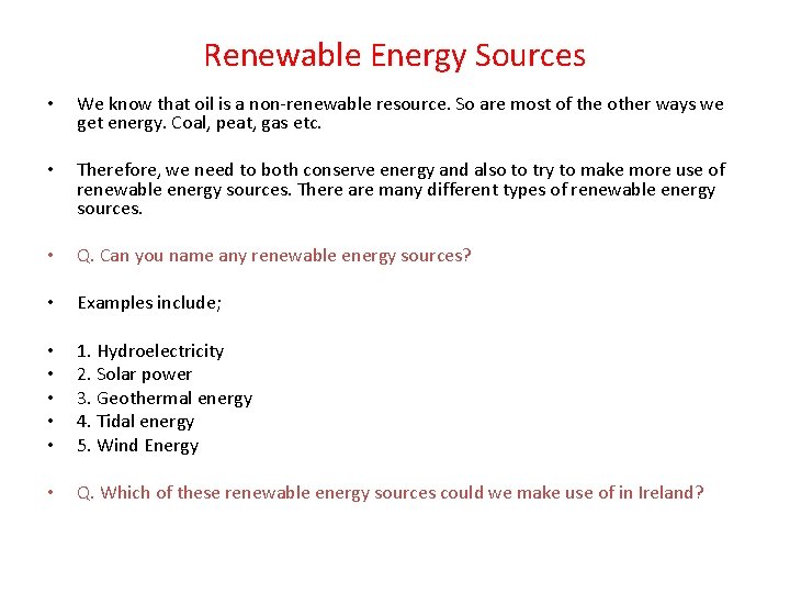 Renewable Energy Sources • We know that oil is a non-renewable resource. So are