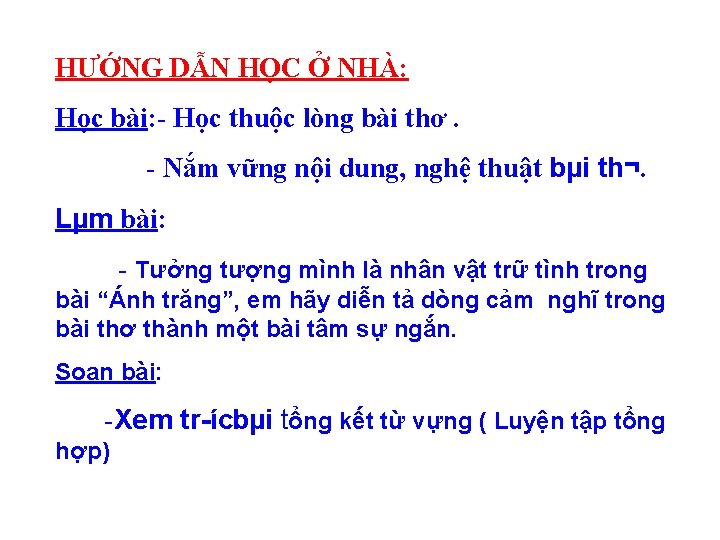 HƯỚNG DẪN HỌC Ở NHÀ: Học bài: - Học thuộc lòng bài thơ. -