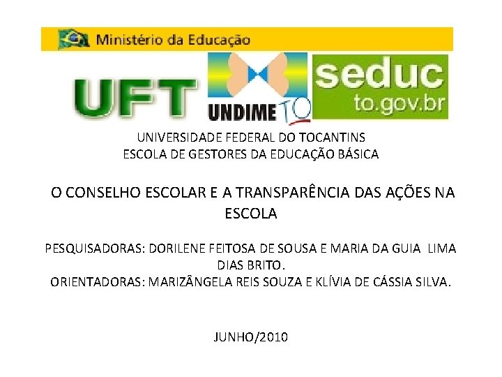 UNIVERSIDADE FEDERAL DO TOCANTINS ESCOLA DE GESTORES DA EDUCAÇÃO BÁSICA O CONSELHO ESCOLAR E