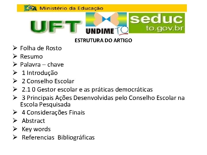 ESTRUTURA DO ARTIGO Ø Ø Ø Folha de Rosto Resumo Palavra – chave 1