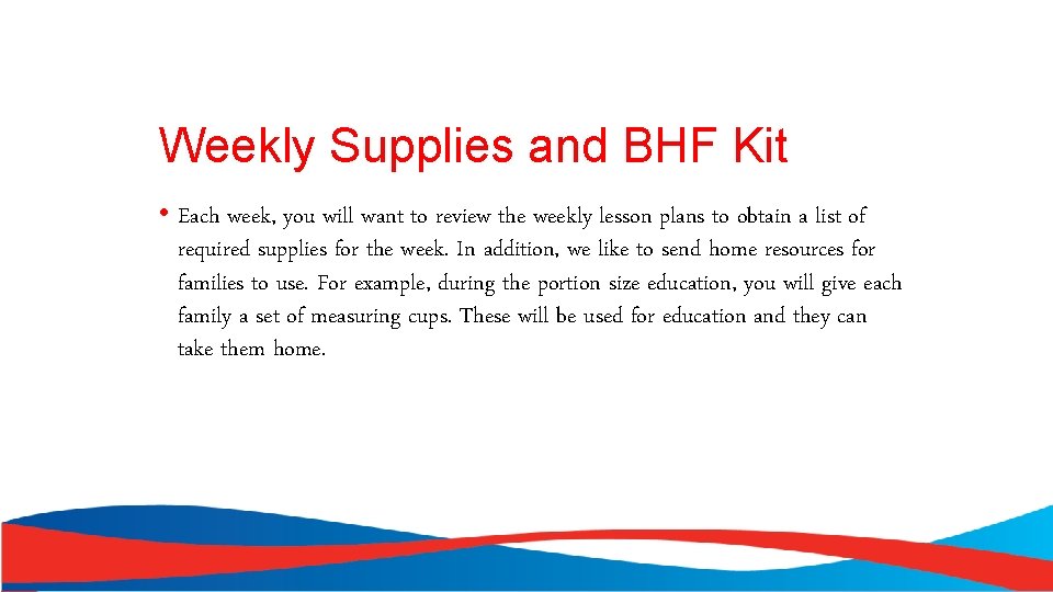 Weekly Supplies and BHF Kit • Each week, you will want to review the