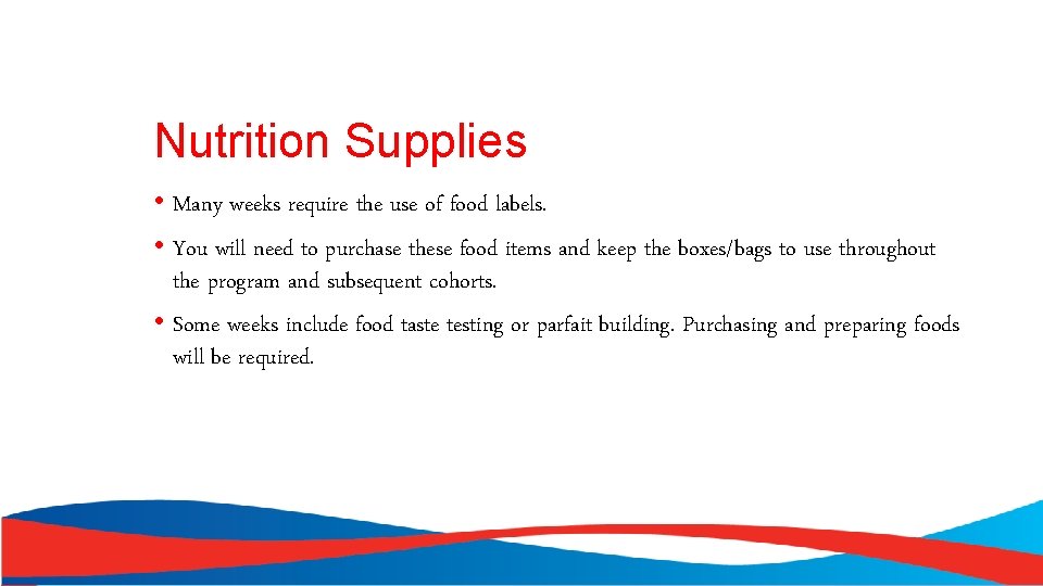 Nutrition Supplies • Many weeks require the use of food labels. • You will