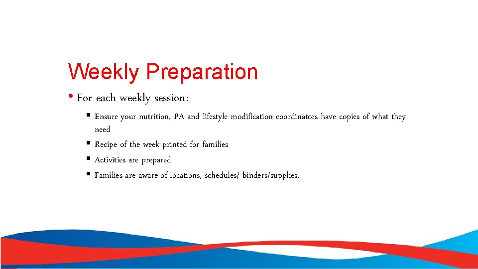 Weekly Preparation • For each weekly session: § Ensure your nutrition, PA and lifestyle