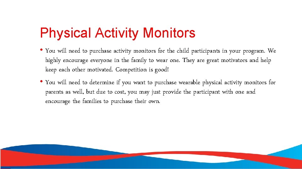 Physical Activity Monitors • You will need to purchase activity monitors for the child
