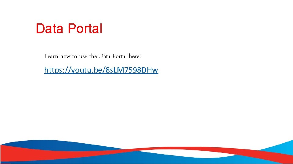 Data Portal Learn how to use the Data Portal here: https: //youtu. be/8 s.