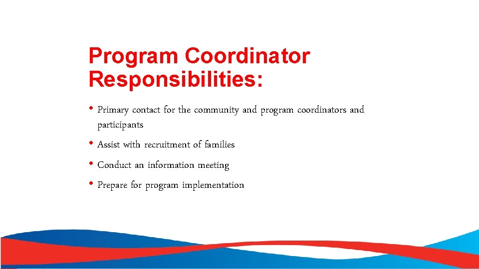 Program Coordinator Responsibilities: • Primary contact for the community and program coordinators and participants