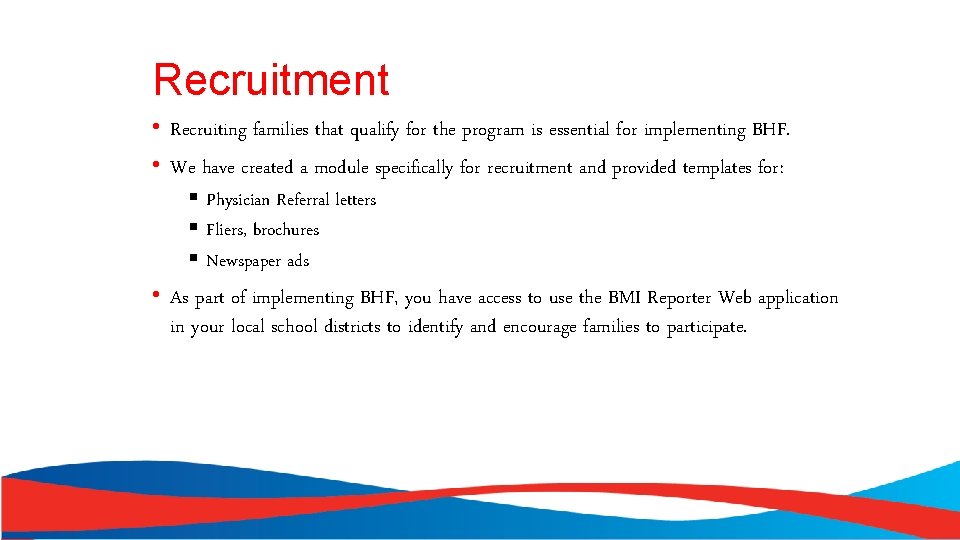 Recruitment • Recruiting families that qualify for the program is essential for implementing BHF.
