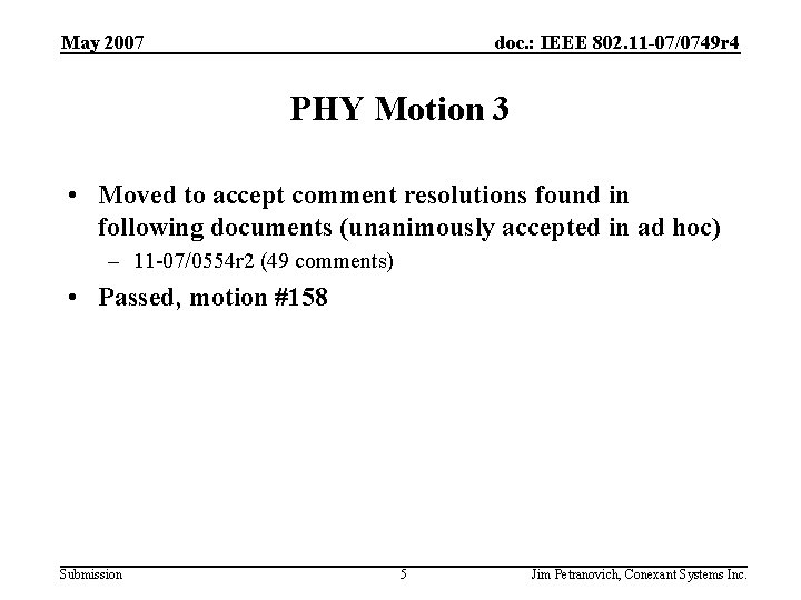 May 2007 doc. : IEEE 802. 11 -07/0749 r 4 PHY Motion 3 •