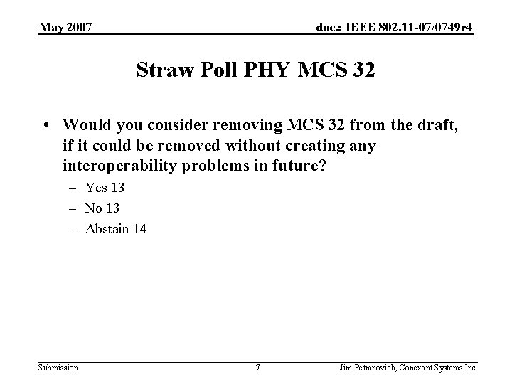 May 2007 doc. : IEEE 802. 11 -07/0749 r 4 Straw Poll PHY MCS