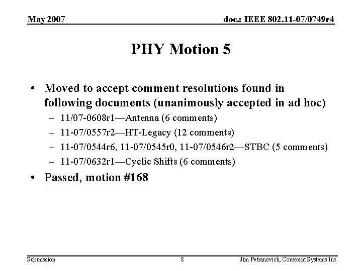 May 2007 doc. : IEEE 802. 11 -07/0749 r 4 PHY Motion 5 •