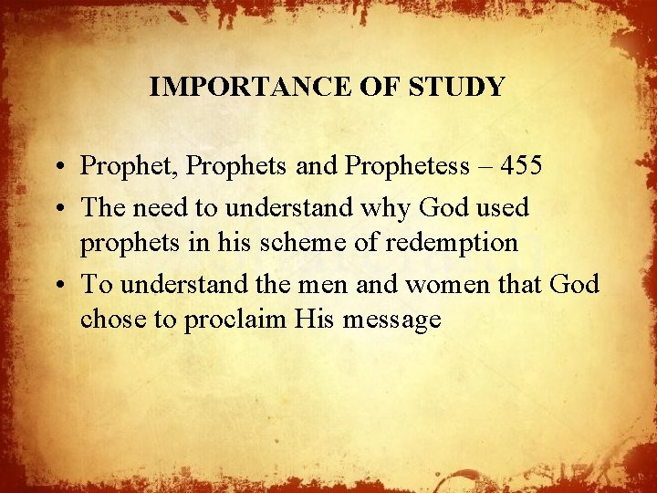 IMPORTANCE OF STUDY • Prophet, Prophets and Prophetess – 455 • The need to