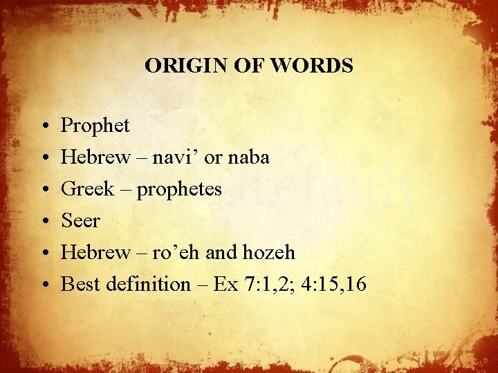 ORIGIN OF WORDS • • • Prophet Hebrew – navi’ or naba Greek –