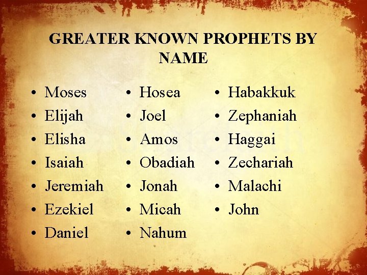 GREATER KNOWN PROPHETS BY NAME • • Moses Elijah Elisha Isaiah Jeremiah Ezekiel Daniel