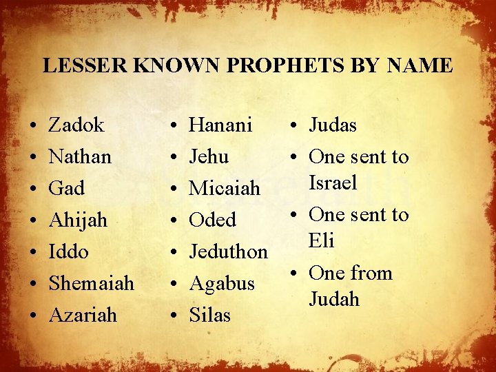 LESSER KNOWN PROPHETS BY NAME • • Zadok Nathan Gad Ahijah Iddo Shemaiah Azariah