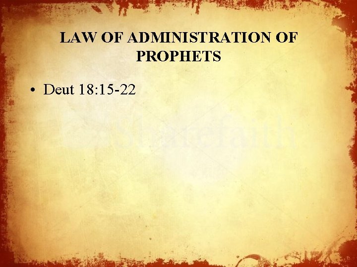 LAW OF ADMINISTRATION OF PROPHETS • Deut 18: 15 -22 