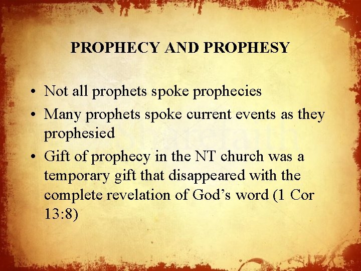 PROPHECY AND PROPHESY • Not all prophets spoke prophecies • Many prophets spoke current