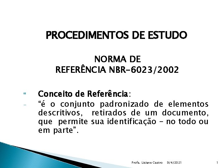 PROCEDIMENTOS DE ESTUDO NORMA DE REFERÊNCIA NBR-6023/2002 - Conceito de Referência: “é o conjunto