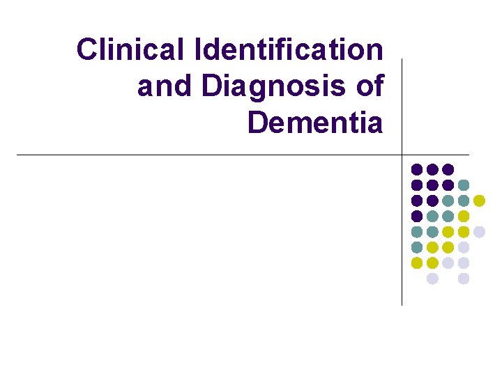 Clinical Identification and Diagnosis of Dementia 