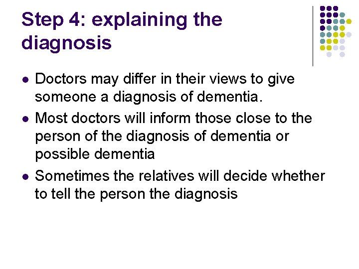 Step 4: explaining the diagnosis l l l Doctors may differ in their views