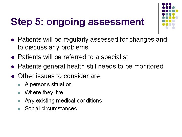 Step 5: ongoing assessment l l Patients will be regularly assessed for changes and