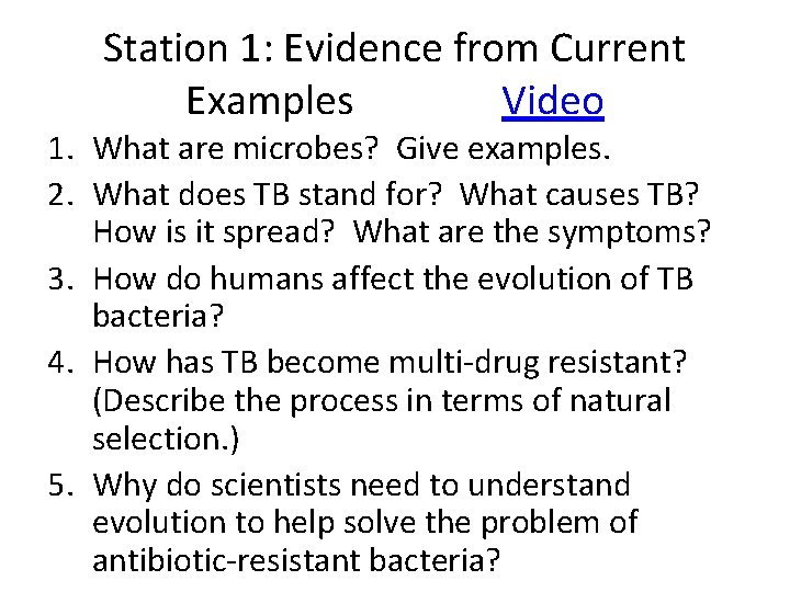 Station 1: Evidence from Current Examples Video 1. What are microbes? Give examples. 2.