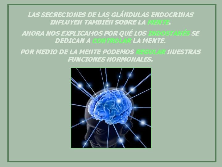 LAS SECRECIONES DE LAS GLÁNDULAS ENDOCRINAS INFLUYEN TAMBIÉN SOBRE LA MENTE. AHORA NOS EXPLICAMOS