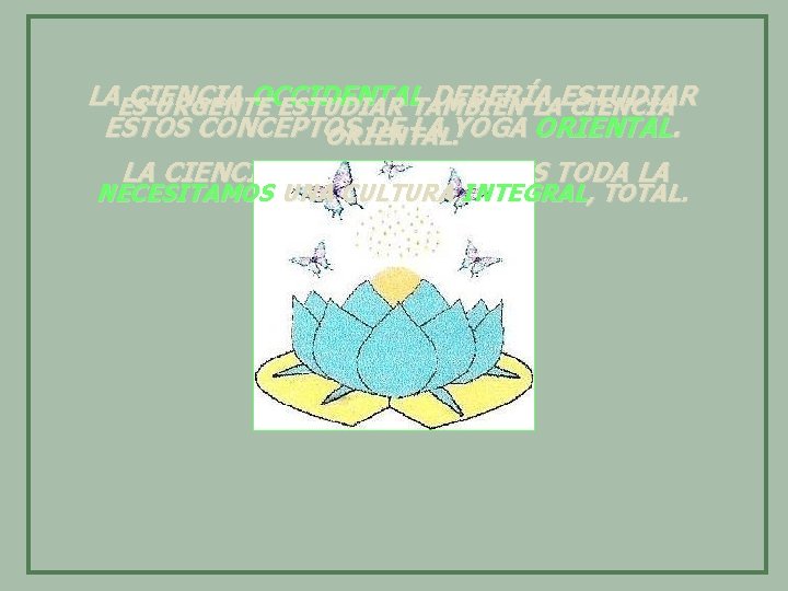 LAES CIENCIA OCCIDENTAL DEBERÍA URGENTE ESTUDIAR TAMBIÉN LAESTUDIAR CIENCIA ESTOS CONCEPTOS DE LA YOGA