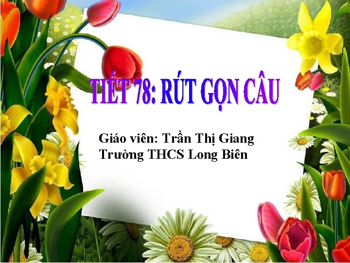 Giáo viên: Trần Thị Giang Trường THCS Long Biên 