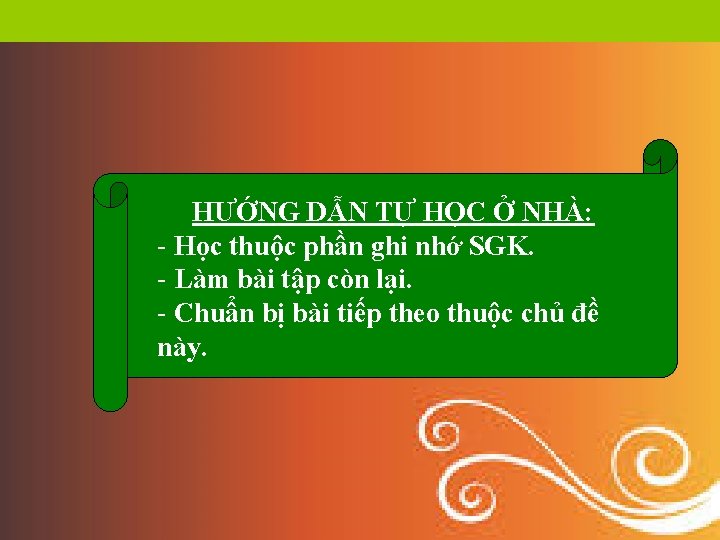 HƯỚNG DẪN TỰ HỌC Ở NHÀ: - Học thuộc phần ghi nhớ SGK. -